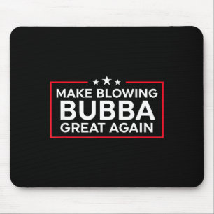 Grappig maken blazen Bubba weer geweldig Muismat