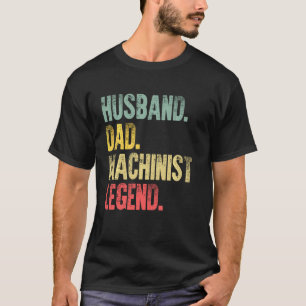 Grappig Man echtgenoot Pap Machinist Legend Re T-shirt