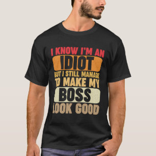 Grappig medewerker Ik weet dat ik een idioot  Kant T-shirt
