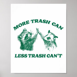 Grappig Meer Trash Can Minder Trash Can't, Raccoon Poster