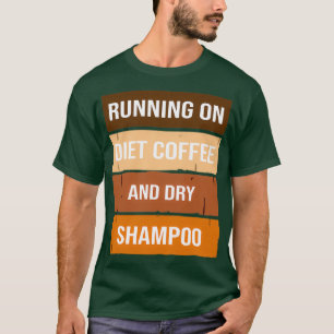 Grappig met eetkoffie en droog shampoo, dieet t-shirt