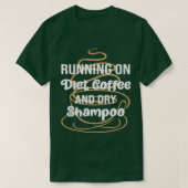 Grappig met eetkoffie en droog shampoo, dieet t-shirt (Design voorkant)