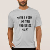 Grappig met zo'n lichaam dat haar nodig heeft t-shirt (Voorkant)