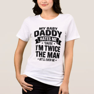 Grappig Mijn Baby Daddy Haat Me Shirt Omdat Ik Dub