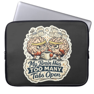 Grappig Mijn Brein Heeft Te Veel Tabbladen Open T- Laptop Sleeve