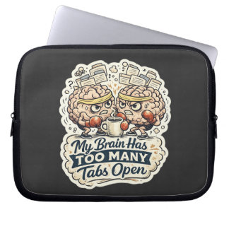 Grappig Mijn Brein Heeft Te Veel Tabbladen Open T- Laptop Sleeve