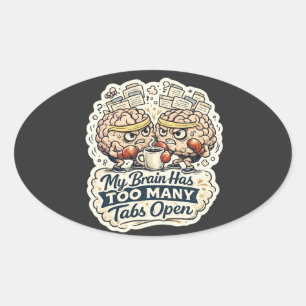 Grappig Mijn Brein Heeft Te Veel Tabbladen Open T- Ovale Sticker
