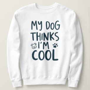 Grappig Mijn Hond Denkt Dat Ik Cool Ben Huisdier C Trui