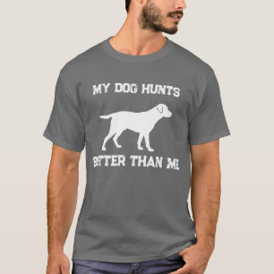 Grappig mijn hond jaagt beter dan ikzelf Labrador T-shirt