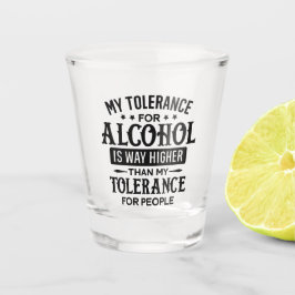 Grappig Mijn Tolerantie voor Alcohol en Mensen Shot Glas