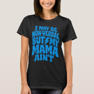 Grappig Mogen We Niet Verbaal Zijn Maar Mama Niet T-shirt