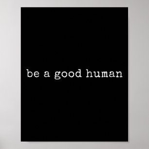 Grappig Motivatie om een goed mens te zijn Poster