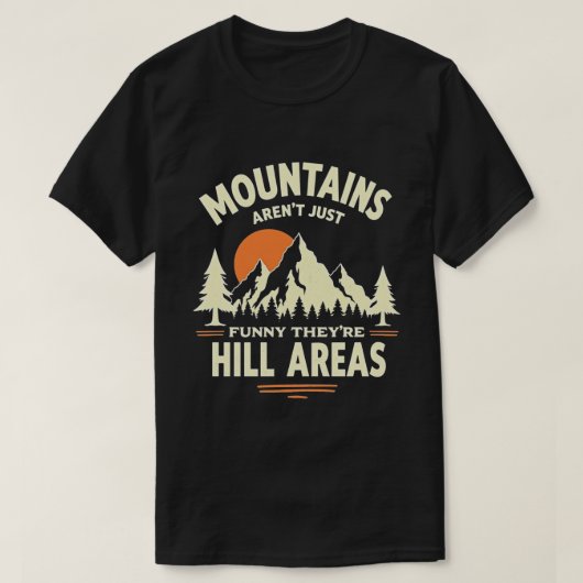 Grappig Mountain Pun - Hill Areas Grafisch ontwerp T-shirt (Design voorkant)