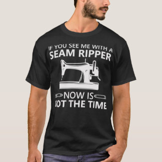 Grappig naaien als je me een zeemijper ziet is nee t-shirt