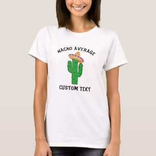Grappig Nacho Gemiddelde Aangepaste Tekst T-shirt