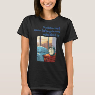 Grappig nachtkastje Tafelwekker met grappig gezegd T-shirt
