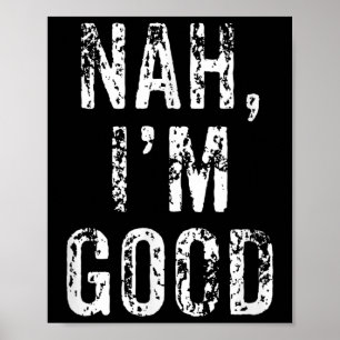 Grappig Nah Ik Ben Goed Sarcasme Citaat Geschenk Poster