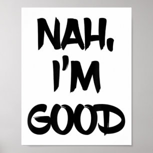 Grappig Nah Ik Ben Goed Sarcasme Citaat Geschenk Poster