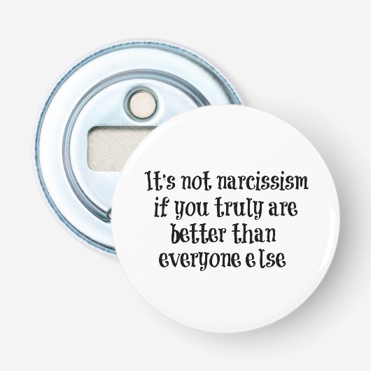 Grappig Narcisme citaat Button Flesopener (Voorkant)