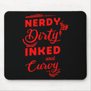 Grappig Nerdy Dirty Inked &versterker; Curvy Gift Muismat