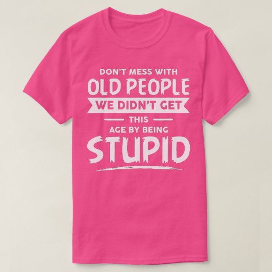 Grappig niet met oude mensen t-shirt (Design voorkant)