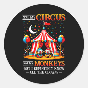 Grappig Niet Mijn Circus Niet Mijn Apen Maar Ik Ke Ronde Sticker