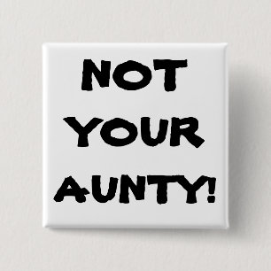 Grappig NIET UW AUNTY! Vierkante Button