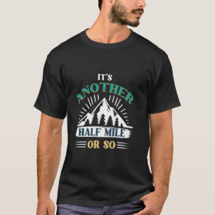 Grappig nog een mijl wandelen t-shirt
