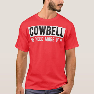 Grappig nog meer Cowbell om de koorts te genezen, T-shirt
