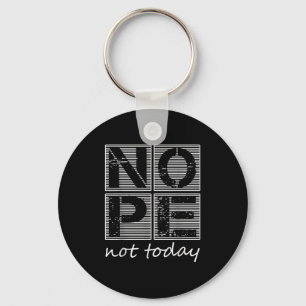 Grappig Nope niet vandaag Sarcastische quote Grap Sleutelhanger