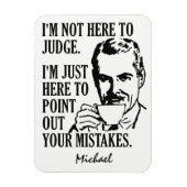 Grappig "Not Here to Judge" aangepaste naam magnee Magneet (Verticaal)
