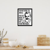 Grappig "not here to rechter" poster (Keuken)