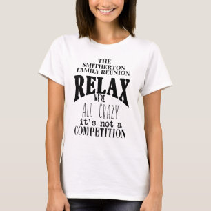 Grappig Ontspan We Zijn Allen Gekke Familiebijeenk T-shirt