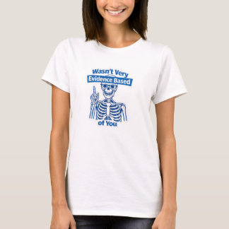 Grappig op feiten gebaseerd medisch geraamte humor t-shirt