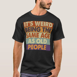 Grappig ouder worden citeert dezelfde leeftijd als t-shirt