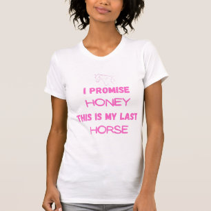 Grappig paard citaat: Ik beloof, laatste paard (ee T-shirt
