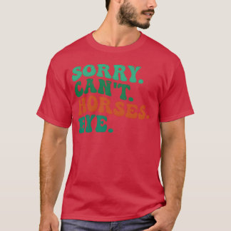 Grappig Paard Sorry Cant Horses Bye retro T-shirt