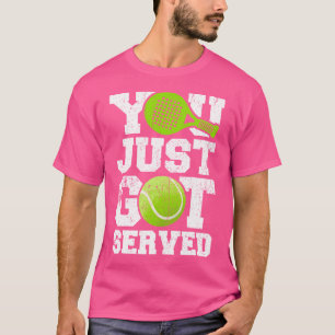 Grappig padel citaat je hebt net geserveerd padel  t-shirt