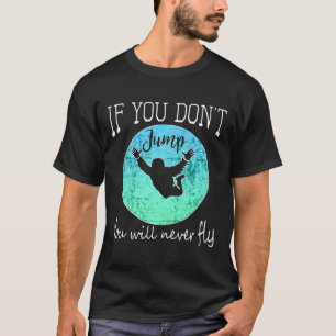 Grappig parachutespringen ontwerp als je niet spri t-shirt
