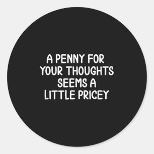 Grappig, Penny voor je gedachten. Sarcastic Joke T Ronde Sticker