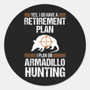 Grappig pensioenplan Armadillo Possum Hunting Hun Ronde Sticker