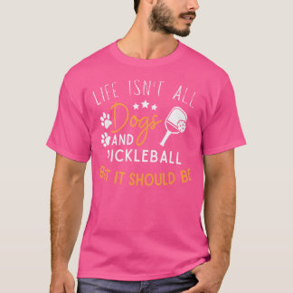 Grappig Pickleball Hondenliefhebber Het leven is n T-shirt