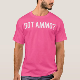 Grappig Pistool Cool Got Ammo 2nd Amendment Fan T-shirt