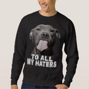 Grappig pitbull aan al mijn haters pitbull Hondenl Trui