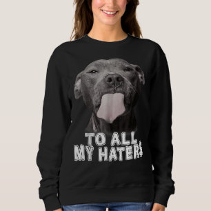 Grappig Pitbull aan al mijn haters Pitbull Hondenl Trui