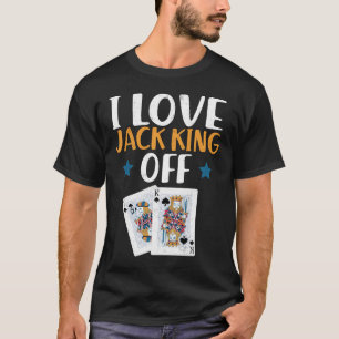 Grappig poker speler citaat Jack King Off T-shirt