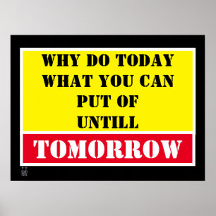 grappig poster "WAAROM DOE VANDAAG..."