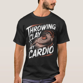 Grappig Pottenbakken Klepelen Klei Is Mijn Cardio T-shirt