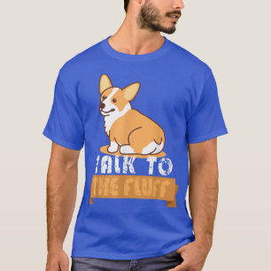 Grappig praten met de fluff grappige corgi maar pe t-shirt