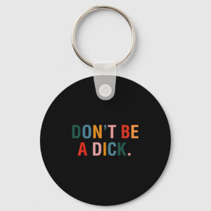 Grappig Quote Wees geen retro regenboogklik Sleutelhanger
